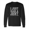 Joint Replacement Knee Joint Replacement Long Sleeve T-Shirt