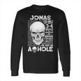 Jonas Name Gift Jonas Ive Only Met About 3 Or 4 People Long Sleeve T-Shirt