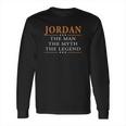 Jordan The Man The Myth The Legend Jordan Shirts Jordan The Man The Myth The Legend My Name Is Jordan Tshirts Jordan T-Shirts Jordan Hoodie For Jordan Long Sleeve T-Shirt