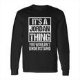 It Is A Jordan Thing You Wouldnt Understand Long Sleeve T-Shirt