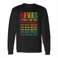 Juneteenth Scratch Never Apologize For Your Blackness Long Sleeve T-Shirt