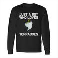 Just A Boy Who Loves Tornadoes Tornado Meteorologist Long Sleeve T-Shirt