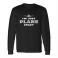 Im Just Plane Crazy Funny Pilot Aviation Flying Long Sleeve T-Shirt