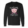 I Just Really Like Pigs Ok Cute Animal Piggy Long Sleeve T-Shirt