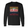 I Just Want To Eat Pizza Papa Johns And Work At Papa Johns Pizza Vintage Long Sleeve T-Shirt