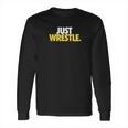 Just Wrestle Tees By Chalktalk Sports Long Sleeve T-Shirt