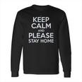 Keep Calm Stay Home Social Distancing Long Sleeve T-Shirt