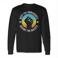 Keep The Immigrants Deport The Racists 2 Long Sleeve T-Shirt