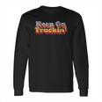 Keep On Truckin Long Sleeve T-Shirt