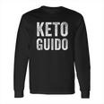 Keto Guido Funny Design Long Sleeve T-Shirt