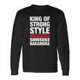 King Of Strong Style Shinsuke Nakamura Long Sleeve T-Shirt