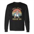 Well La Dee Fricking Da Vintage Gift Long Sleeve T-Shirt