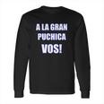 A La Gran Puchica Vos Spanish Slang El Salvador Long Sleeve T-Shirt