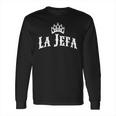 La Jefa The Boss Woman Spanish T-Shirt Long Sleeve T-Shirt