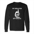 Lab Tech Biologist Gifts Microscope Weapon Of Choice Long Sleeve T-Shirt