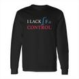 I Lack Impulse Control Funny Math Science Long Sleeve T-Shirt