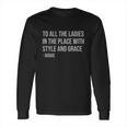 To All The Ladies In The Place With Style And Grace Biggie Long Sleeve T-Shirt