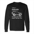 Land Rover I Drive A Defender Because Jeep Drivers Need Heroes Too Long Sleeve T-Shirt