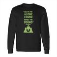 Leave Me Alone I Know What I Am Doing Iceman Long Sleeve T-Shirt