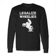 Legalize - Legalize Wheelies - Motorcycling And T-Shirt Long Sleeve T-Shirt