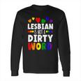 Lesbian Is Not A Dirty Word Gbtq Sexual Diversity Pride Funny Gift Long Sleeve T-Shirt