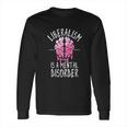 Liberalism Is A Mental Disorder Funny Long Sleeve T-Shirt