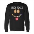 I Lick Rocks Geologist Geology Rock Collector Long Sleeve T-Shirt