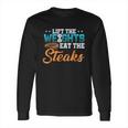 Lift Weight Eat Steaks Meat Eater Carnivore Lifting Long Sleeve T-Shirt