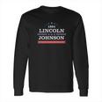 Lincoln Johnson Funny Presidential Campaign 1864 Long Sleeve T-Shirt