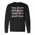 Lips Round Skin Brown Thighs Thick Mouth Slick Long Sleeve T-Shirt