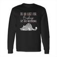 To Do List For Bishop Long Sleeve T-Shirt