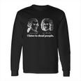 I Listen To Dead People Long Sleeve T-Shirt