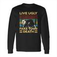 Live Ugly Fake Your Death Funny Vintage Opossum Long Sleeve T-Shirt