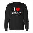 I Love Celine Love Heart Valentines Day Gift Long Sleeve T-Shirt