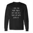 I Love You More Than A Diet Coke Long Sleeve T-Shirt