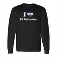 I Love El Salvador Gift I Heart El Salvador Salvadoran Long Sleeve T-Shirt