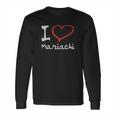 I Love Mariachi T-Shirt Long Sleeve T-Shirt