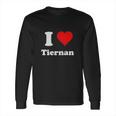 I Love Tiernan I Heart Tiernan Long Sleeve T-Shirt