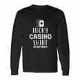 Lucky Casino Shirt Do Not Wash Long Sleeve T-Shirt