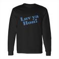 Luv Ya Hou Long Sleeve T-Shirt