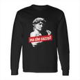 Ma Che Cazzo David Statue With Italian Hand Gesture Long Sleeve T-Shirt