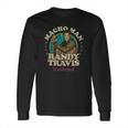 Macho Man Randy Travis Long Sleeve T-Shirt