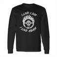 Mad Max Fury Road - I Live I Die I Live Again Long Sleeve T-Shirt