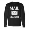 Mail Escort Postal Worker Mailman Mail Lady Novelty Long Sleeve T-Shirt