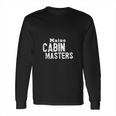 Maine Cabin Masters Long Sleeve T-Shirt