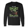 The Mandalorian I’M Not Short I’M Baby Yoda Long Sleeve T-Shirt