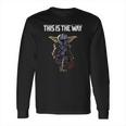 Mandalorian This Is The Way Long Sleeve T-Shirt