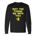 May The Forge Be With You Metallurgy Long Sleeve T-Shirt