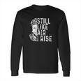 Maya Angelou Still Like Air I Rise Long Sleeve T-Shirt