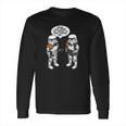 Maybe Those Were The Droids We Were Looking For Long Sleeve T-Shirt